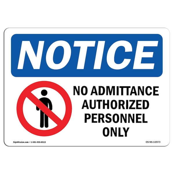 Sign, 18" H, 24" W, Rigid Plastic, NOTICE No Admittance Authorized Personnel Only Sign, Landscape
